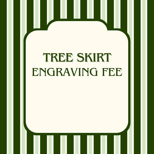 Engraving fee for tree skirts